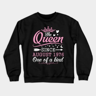 The Queen Since August 1976 One Of A Kind Happy Birthday 44 Years Old To Me You Crewneck Sweatshirt